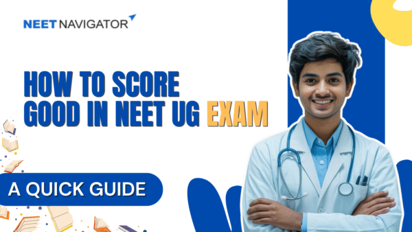 How to score good in NEET exam: A Quick Guide