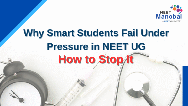 Why Smart Students Fail Under Pressure in NEET UG – And How to Stop It