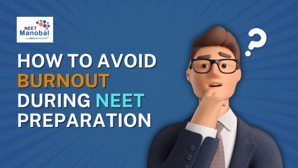 How to Avoid Burnout During NEET Preparation
